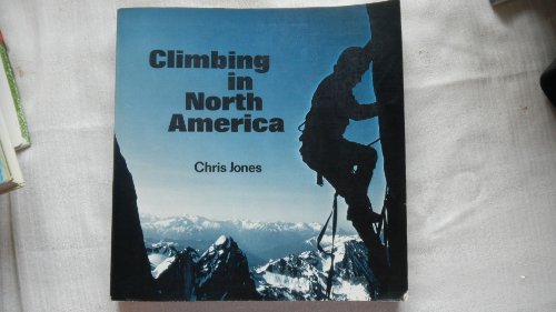 Climbing in North America (9780520036376) by Jones, Chris