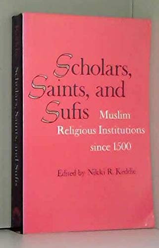 Stock image for Scholars Saints and Sufis: Muslim Religious Institutions Since 1500 for sale by Wonder Book