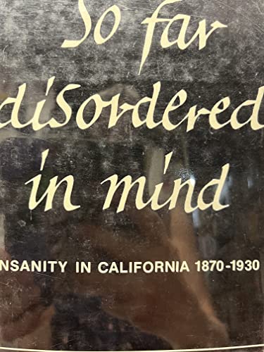 So Far Disordered in Mind: Insanity in California, 1870-1930 (9780520036536) by Fox, Richard W.