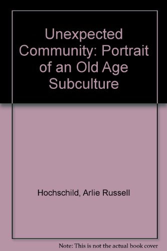 9780520036635: Unexpected Community: Portrait of an Old Age Subculture