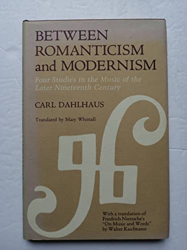 Beispielbild fr Between Romanticism and Modernism: Four Studies in the Music of the Later Nineteenth Century (California Studies in 19th Century Music) zum Verkauf von MLC Books