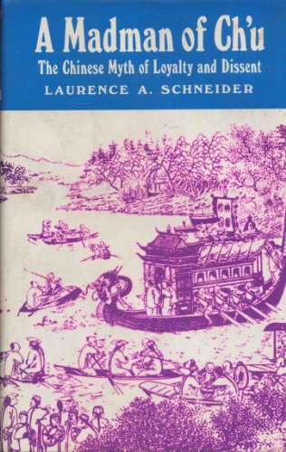 Madman of Ch'U: The Chinese Myth of Loyalty and Dissent