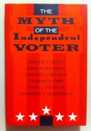 9780520036888: The Myth of the Independent Voter