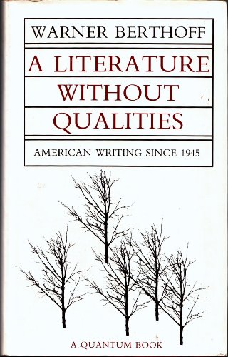 A Literature Without Qualities: American Writing Since 1945 (A Quantum book)