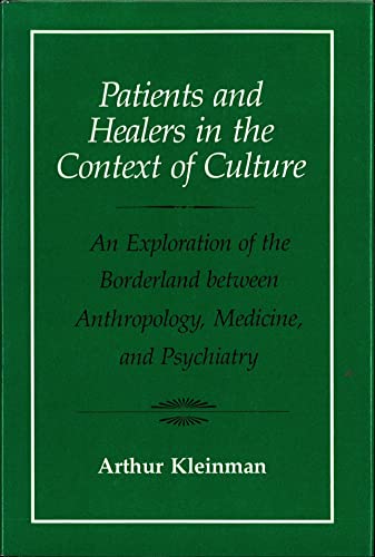 Beispielbild fr Patients and Healers in the Context of Culture : An Exploration of the Borderland Between Anthropology, Medicine, and Psychiatry zum Verkauf von Better World Books