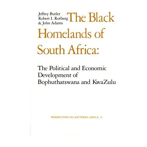 Beispielbild fr The Black Homelands of South Africa: The Political and Economic Development of Bophuthatswana and Kwa-Zulu (Perspectives on Southern Africa) zum Verkauf von Open Books