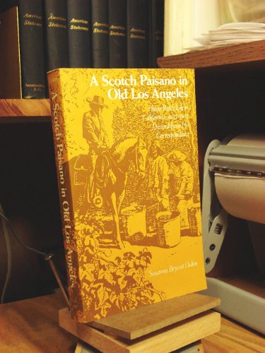 

A Scotch Paisano in Old Los Angeles : Hugo Reid's Life in California, 1832-1852, Derived from His Correspondence