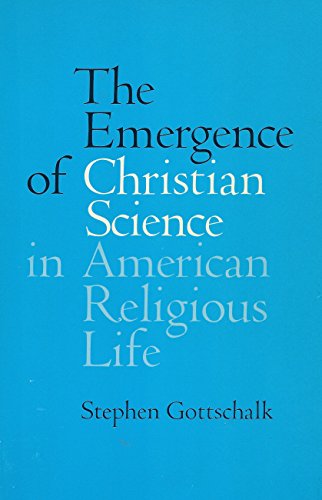 THE EMERGENCE OF CHRISTIAN SCIENCE IN AMERICAN RELIGIOUS LIFE.