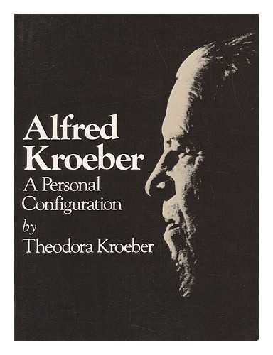 Stock image for Alfred Kroeber, a personal configuration for sale by N. Fagin Books