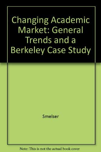 9780520037533: The Changing Academic Market: General Trends and a Berkeley Case Study