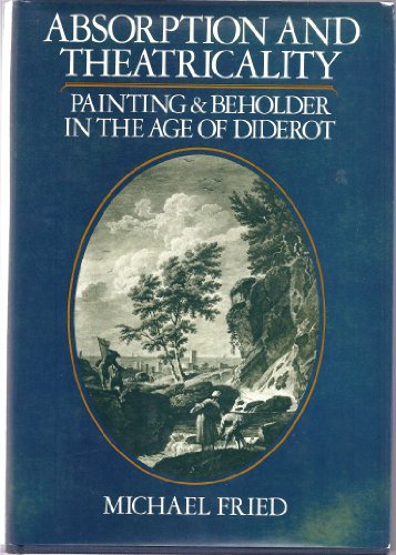 Imagen de archivo de Absorption and Theatricality: Painting and Beholder in the Age of Diderot a la venta por ThriftBooks-Atlanta