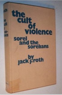 Stock image for The Cult of Violence : Sorel and the Sorelians for sale by Better World Books: West