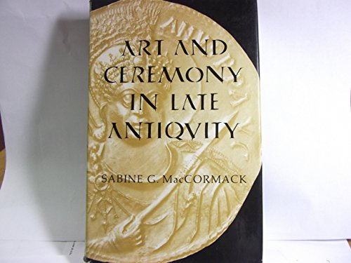 Art and Ceremony in Late Antiquity: