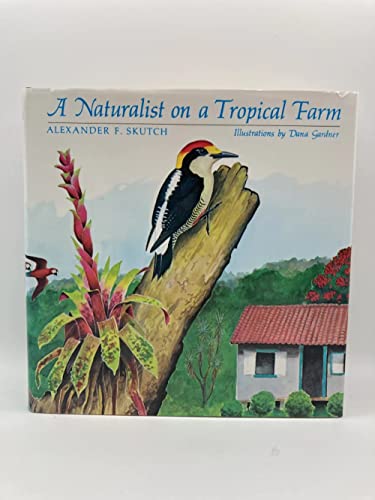 A naturalist on a tropical farm - Skutch, Alexander Frank
