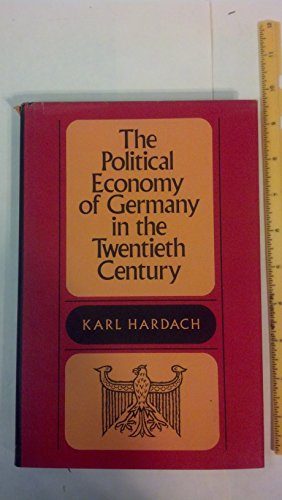 Beispielbild fr The Political Economy of Germany in the Twentieth Century zum Verkauf von Books From California