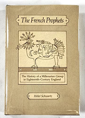9780520038158: The French Prophets: History of a Millenarian Group in Eighteenth Century England