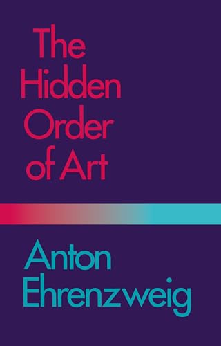 Stock image for The Hidden Order of Art: A Study in the Psychology of Artistic Imagination for sale by ThriftBooks-Atlanta