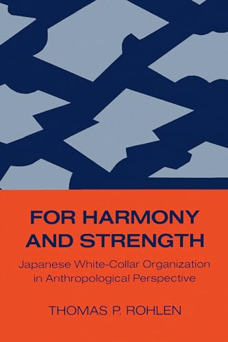 Beispielbild fr For Harmony and Strength: Japanese White-Collar Organization in Anthropological Perspective (Volume 9) (Center for Japanese Studies, UC Berkeley) zum Verkauf von Wonder Book
