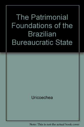 The Patrimonial Foundations of the Brazilian Bureaucratic State