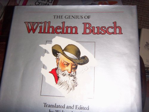 The Genius of Wilhelm Busch: Comedy of Frustration : An English Anthology (English and German Edi...
