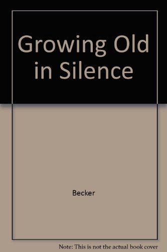 Beispielbild fr Growing Old in Silence zum Verkauf von Better World Books