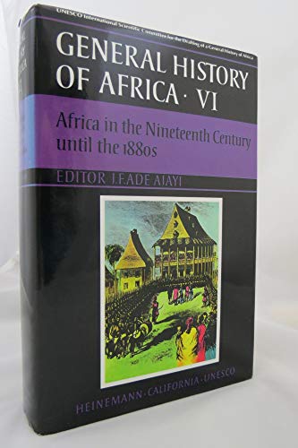 Stock image for UNESCO General History of Africa, Vol. VI: Africa in the Nineteenth Century until the 1880s (Volume 6) for sale by Recycle Bookstore