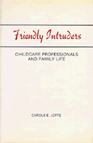 9780520039346: Friendly Intruders: Childcare Professionals and Family Life