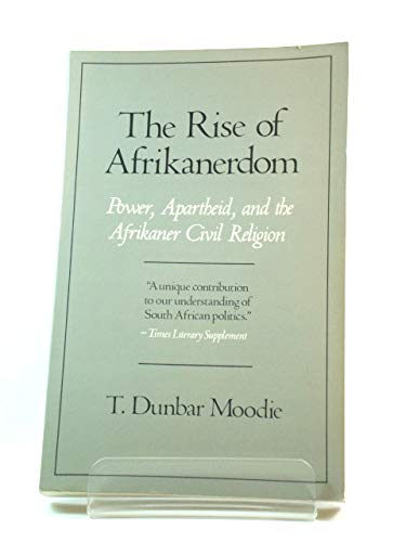 9780520039438: The Rise of Afrikanerdom: Power, Apartheid and the Afrikaner Civil Religion