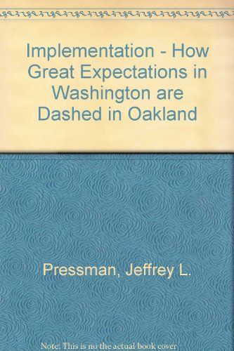 Imagen de archivo de Implementation; How Great Expectations in Washington Are Dashed in Oakland : Or Why It's Amazing That Federal Programs Work at All, This Being the Saga of the Economic Development Administration As Told to by Two Sympathetic Observers Who Seek to Build Morals on Ruined Hopes a la venta por Better World Books