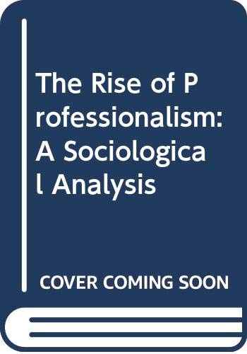 9780520039506: Rise of Professionalism: A Sociological Analysis