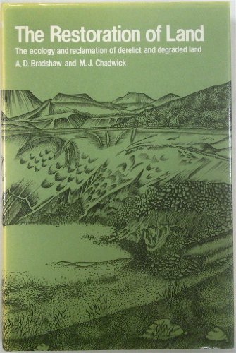 9780520039612: The Restoration of Land. The Ecology: Reclamation of Derelict and Degraded Land: 6 (Studies in Ecology)