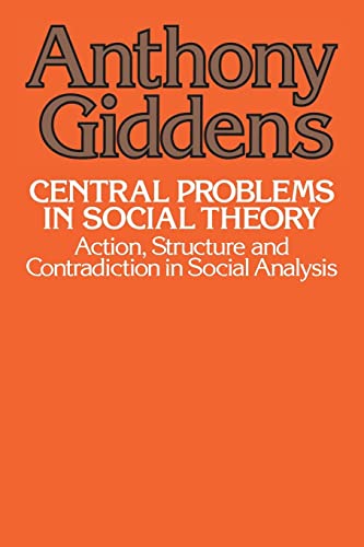 Stock image for Central Problems in Social Theory: Action, Structure, and Contradiction in Social Analysis for sale by BooksRun