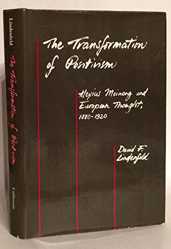 The Transformation of Positivism: Alexius Meinong and European Thought, 1880-1920