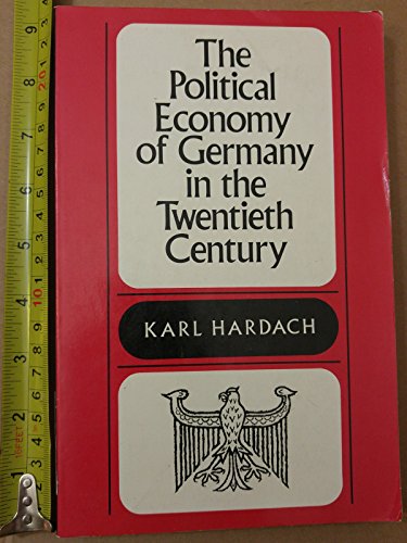 Stock image for Political Economy of Germany in the Twentieth Century for sale by Better World Books
