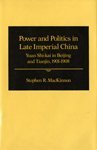 Power and Politics in Late Imperial China: Yuan Shi-Kai in Beijing and Tianhun, 1901-1908 (Center of Chinese Studies, Uc Berkeley, No 24) - Mackinnon, Stephen R.