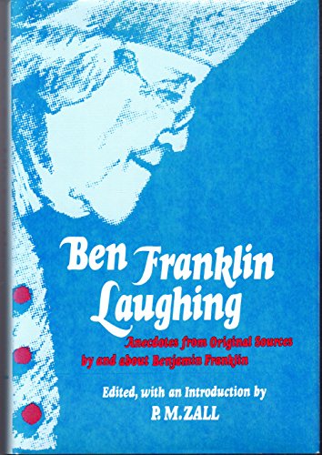 Beispielbild fr Ben Franklin Laughing: Anecdotes from Original Sources by and About Benjamin Franklin zum Verkauf von Wonder Book