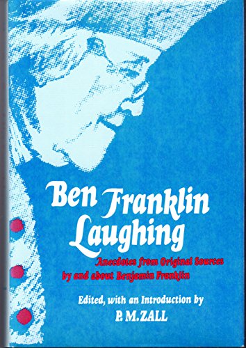 9780520040267: Zall: Ben Franklin Laughing: Anecdotes from Original Sources by and About Benjamin Franklin