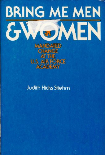 Stock image for Bring Me Men & Women Mandated Change at the U.S. Air Force Academy for sale by Ann Becker