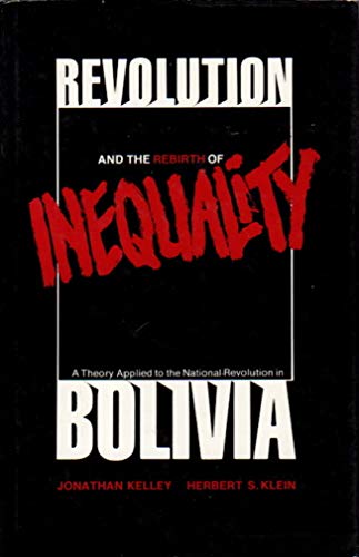 Imagen de archivo de Revolution and the Rebirth of Inequality: A Theory of Inequality and Inherited Privilege Applied to the Bolivian National Revolution a la venta por HPB-Red