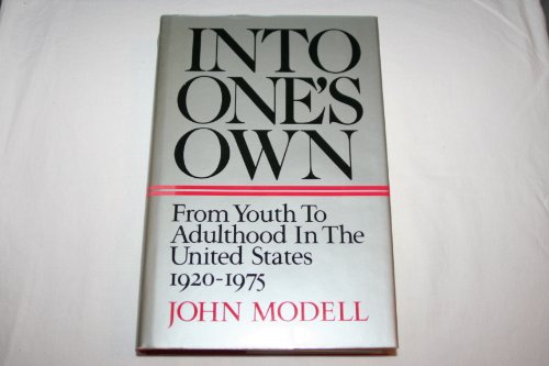 Imagen de archivo de Into One's Own: From Youth to Adulthood in the United States, 1920-1975 a la venta por Murphy-Brookfield Books