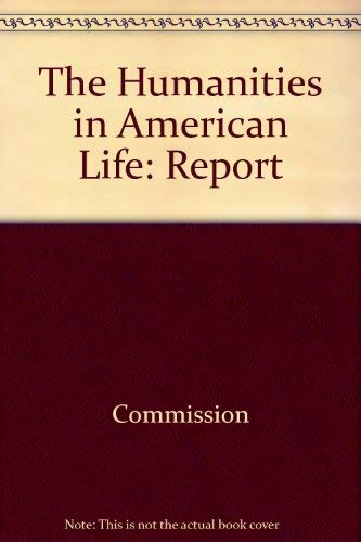 Beispielbild fr The Humanities in American Life : Report of the Commission on the Humanities zum Verkauf von Better World Books