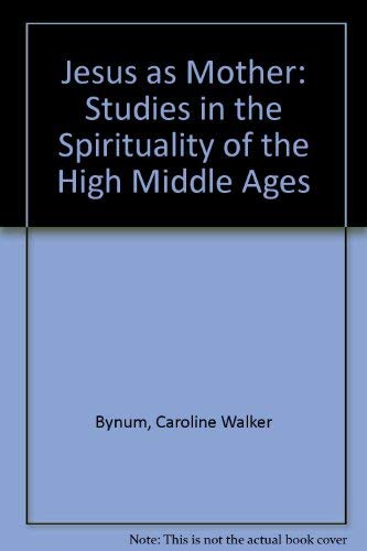 Stock image for Jesus as mother: Studies in the spirituality of the High Middle Ages (Publications of the Center for Medieval and Renaissance Studies, UCLA) for sale by CJ's Books