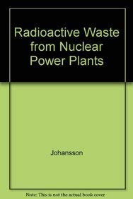 Radioactive Waste from Nuclear Power Plants (9780520041998) by Johansson, Thomas B.; Steen, Peter