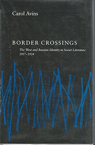 Beispielbild fr Border Crossings The West and Russian Identity in Soviet Literature 1917-1934 zum Verkauf von Willis Monie-Books, ABAA