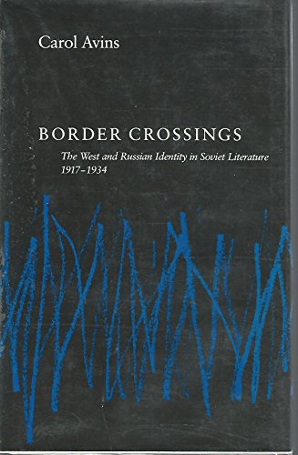 Stock image for Border Crossings The West and Russian Identity in Soviet Literature 1917-1934 for sale by Willis Monie-Books, ABAA