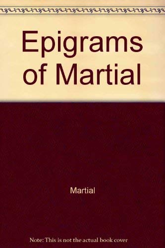 Epigrams of Martial Englished by Divers Hands