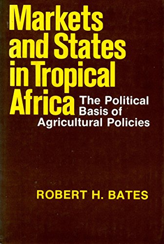 Stock image for Markets and states in tropical Africa: The political basis of agricultural policies (California series on social choice and political economy) for sale by HPB-Red