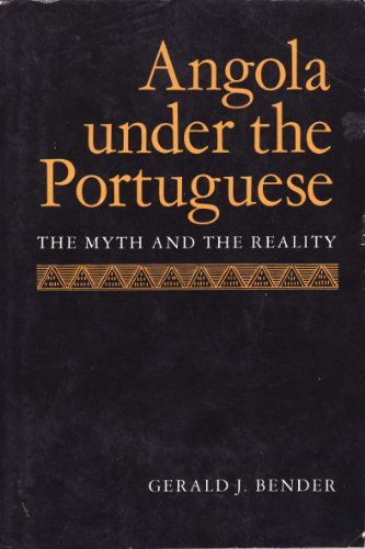 Angola Under the Portuguese: The Myth and the Reality