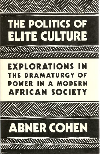Beispielbild fr The Politics of Elite Culture : Explorations in the Dramaturgy of Power in a Modern African Society zum Verkauf von Better World Books