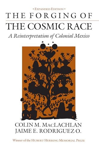 Beispielbild fr The Forging of the Cosmic Race : A Reinterpretation of Colonial Mexico zum Verkauf von Better World Books: West